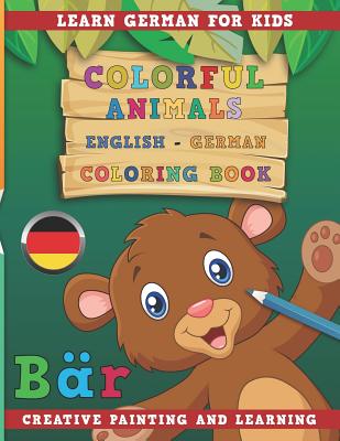 Colorful Animals English - German Coloring Book. Learn German for Kids. Creative painting and learning. - Nerdmediaen