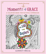 Colorful Blessings: Moments of Grace: A Coloring Book of Faithful Expression
