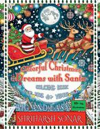 Colorful Christmas Dreams With Santa: Coloring Book for Kids 6+ years old