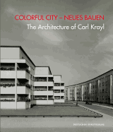 Colorful City - Neues Bauen: The Architecture of Carl Krayl