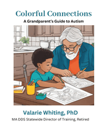 Colorful Connections: A Grandparent's Guide to Autism: We're here to guide you in creating lasting memories and connections with your grandchild on the spectrum.