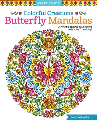Colorful Creations Butterfly Mandalas: Coloring Book Pages Designed to Inspire Creativity! - Volinski, Jess