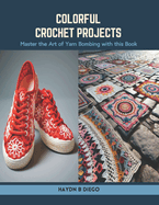 Colorful Crochet Projects: Master the Art of Yarn Bombing with this Book
