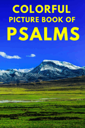 Colorful Picture Book of Psalms: Large Print Bible Verse About God's Love And Faithfulness A Gift Book for Seniors With Dementia Parkinson's, Alzheimer's, and Stroke Patients