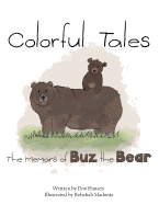 Colorful Tales: The Memoirs of Buz the Bear
