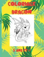 Coloriage Dragon - 5 ans et +: Cahier d'activit?s Dragon - 25 coloriages dragon unique - 15 labyrinthes