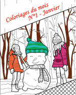 Coloriages du mois - N?1 - Janvier: 25 coloriages pour adultes: images avec citations, de l'hiver, de paysages, de mandalas ?tendus, d'animaux et de bonhommes de neige