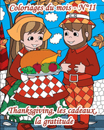 Coloriages du mois - N?11 - Thanksgiving, les cadeaux, la gratitude: 25 coloriages pour adultes autour de Thanksgiving, des cadeaux ?chang?s et de la gratitude ?prouv?e. Retrouvez ce qui fait la magie de ces instants en dessins ? colorier