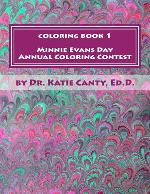 Coloring Book 1 Minnie Evans Day Annual Coloring Contest: A Tribute to Minnie Evans & Fine Art Friends - Canty Ed D, Katie