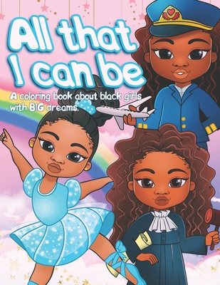 Coloring Book - All that I can be: A coloring book about black girls with BIG Dreams - Chick, Choc Lit