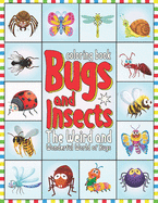 Coloring Book: Bugs and Insects The Weird and Wonderful World of Bugs: Bugs And Insects Coloring Book For Kids - Coloring Book For Students