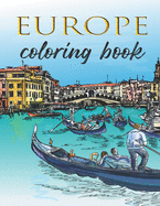 Coloring Book - Europe: Architecture, Landmarks and Scenes from European Cities for Adults to Color