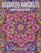 Coloring Book for Adults - Advanced Mandala: Adult Coloring Book Stress Relieving Design Featuring Relaxing Mandala Coloring Pattern for Adult Relaxation