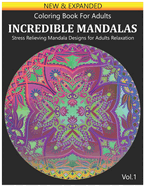 Coloring Book For Adults: Incredible Mandalas Stress Relieving Mandala Designs for Adults Relaxation. Volume 1