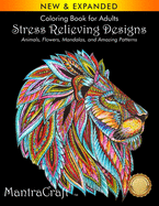 Coloring Book for Adults: Stress Relieving Designs: Animals, Flowers, Mandalas, and Amazing Patterns