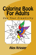 Coloring Book for Adults: Use Your Creativity
