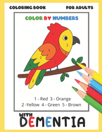 Coloring Book for Adults with Dementia: Color By Numbers: Simple Coloring Books Series for Beginners, Seniors, (Helping for patient of Dementia, Alzheimer's, Parkinson's ... and motor impairments)