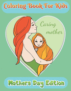 Coloring Book for Kids Mother's day Edition: Simple Mother's Day coloring book for Kids