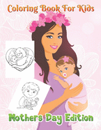 Coloring book for kids Mother's day Edition: World's Most Beautiful Mother's Day for Stress Relief
