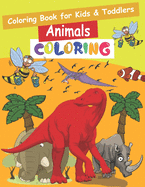Coloring Book for Kids & Toddlers Animals COLORING: Easy, LARGE, GIANT Simple Picture Coloring Books for Toddlers, Kids Ages 2-4, Early Learning, Preschool and Kindergarten