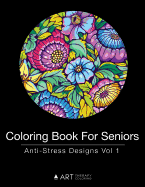 Coloring Book for Seniors: Anti-Stress Designs Vol 1