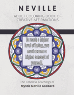 Coloring Book of Creative Affirmations: The Timeless Teachings of Mystic Neville Goddard: Manifesting Miracles Mandalas