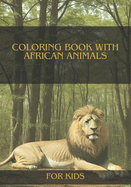 Coloring book with African animals: The best coloring book with African animals for kids