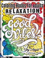 Coloring Books for Adults Relaxation: Good Vibes Coloring Book Designs: Good Vibes Adult Coloring Book Patterns For Relaxation, Is Fun, and Stress Relief Adults Coloring Books