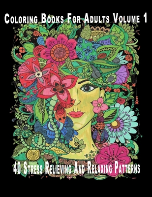 Coloring Books For Adults Volume 1: 40 Stress Relieving And Relaxing Patterns - Publishing Notebook, Colorit