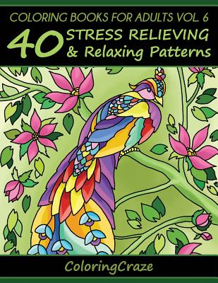 Coloring Books For Adults Volume 6: 40 Stress Relieving And Relaxing Patterns - Adult Coloring Books Illustrators Allian