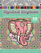 Coloring Books for Grownups Mystical Elephant: Mandala & Geometric Shapes Coloring Pages Relaxation Art Therapy Coloring Pages for Adults