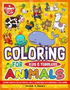 Coloring Books for Kids and Toddlers: Animals Coloring Books for Kids with Comfortable & Fun Learning Awesome for All Kids & Toddlers
