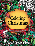 Coloring Christmas: A Christmas Coloring Book for the Whole Family!