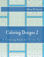 Coloring Designs 2: A Coloring Book for Grown-Ups