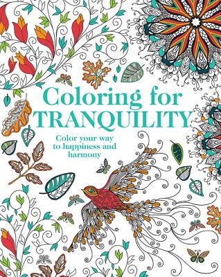 Coloring for Tranquility: Color Your Way to Happiness and Harmony - Parragon Books Ltd