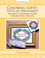 Coloring Gifts(tm): Gifts of Friendship: An Adult Coloring Book Celebrating Friends