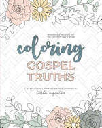 Coloring Gospel Truths: A Devotional Coloring Book and Journal