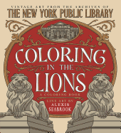Coloring in the Lions: A Coloring Book: Vintage Art from the Archives of the New York Public Library