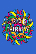 Coloring Is My Therapy Notebook: 100 College Ruled Lined Pages