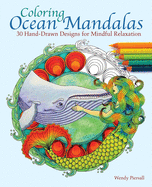 Coloring Ocean Mandalas: 30 Hand-Drawn Designs for Mindful Relaxation