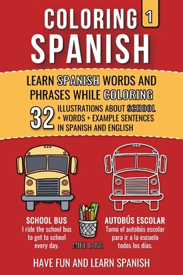 Coloring Spanish 1: Learn Spanish Words and Phrases while Coloring - Lang, Mike