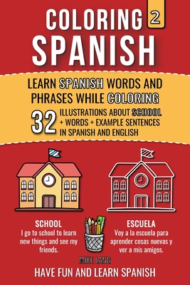 Coloring Spanish 2: Learn Spanish Words and Phrases while Coloring - Lang, Mike