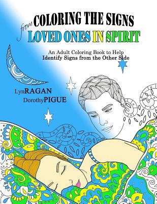 Coloring The Signs From Loved Ones In Spirit - Pigue, Dorothy, and Ragan, Lyn