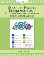 Colorist Palette Reference Book: Test and Chart Your Favorite Color Combinations