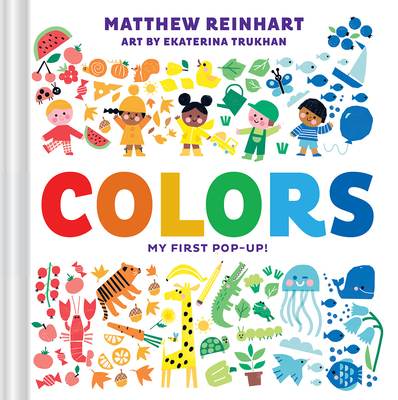 Colors: My First Pop-Up! (a Pop Magic Book) - Reinhart, Matthew, and Trukhan, Ekaterina (Illustrator)