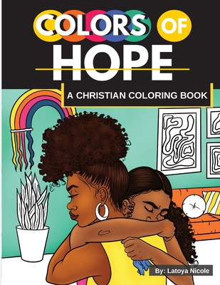 Colors of Hope: A Christian Coloring Book Inspirational Quotes Black Women, Brown Women - Nicole, Latoya
