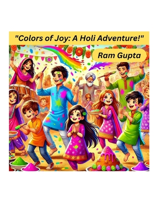 Colors of Joy: A Holi Adventure! - Gupta, Ram
