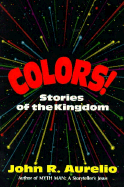 Colors: Stories of the Kingdom - Aurelio, John R