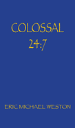 Colossal 24: 7