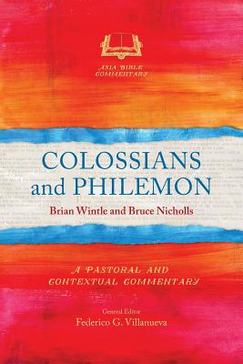 Colossians and Philemon: A Pastoral and Contextual Commentary - Wintle, Brian, and Nicholls, Bruce J.
